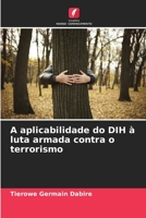 A aplicabilidade do DIH à luta armada contra o terrorismo 6205850710 Book Cover