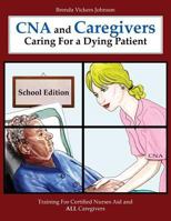 CNA and Caregivers Caring for a Dying Patient-School Edition 1491066431 Book Cover