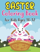 Easter Coloring Book For Kids Ages 10-12: Easter Coloring Book for Kids ages 10-12 | Easter Coloring Book B09T7TRCNT Book Cover