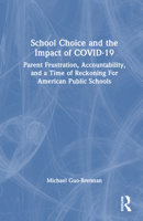 School Choice and the Impact of Covid-19: Parent Frustration, Accountability, and a Time of Reckoning for American Public Schools 1032435674 Book Cover