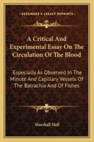 A Critical and Experimental Essay on the Circulation of the Blood B0BN4HLK9T Book Cover
