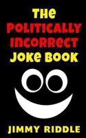The Politically Incorrect Joke Book 1489572392 Book Cover