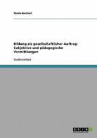 Bildung als gesellschaftlicher Auftrag: Subjektive und p�dagogische Vermittlungen 3638794482 Book Cover