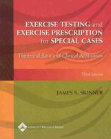 Exercise Testing and Exercise Prescription for Special Cases: Theoretical Basis and Clinical Application 0781741130 Book Cover