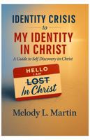 Identity Crisis to My Identity in Christ B0H9BNZ3ZV Book Cover