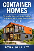 Container Homes: The Complete Guide to Designing, Building, and Living in Modern Shipping Container Homes B0GSN3QM3P Book Cover