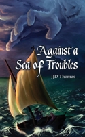 Against a Sea of Troubles B0CVD4P6Y7 Book Cover