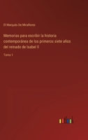 Memorias para escribir la historia contemporánea de los primeros siete años del reinado de Isabel ll: Tomo 1 3368105884 Book Cover