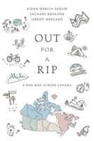 Out for A Rip: A Bike Ride Across Canada 1525575201 Book Cover