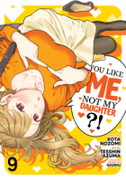You Like Me, Not My Daughter?! (Manga) Vol. 9 B0GQL5QJNT Book Cover