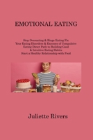 Emotional Eating: Stop Overeating & Binge Eating Fix Your Eating Disorders & Excesses of Compulsive Eating Direct Path to Building Good & Intuitive Eating Habits Start a Healthy Relationship with Food 1806214504 Book Cover