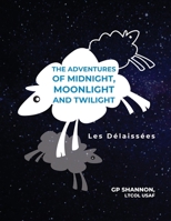 The Adventures of Midnight, Moonlight and Twilight: Les Délaissées B0B7QGX821 Book Cover