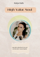 High Value Soul: Lass dein altes Buch los und schreib dein neues Buch (German Edition) 3819232397 Book Cover