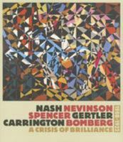 Nash/Nevinson/Spencer/Gertler/Carrington/Bomberg: A Crisis of Brilliance, 1908 - 1923 1857598180 Book Cover