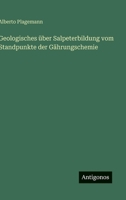 Geologisches über Salpeterbildung vom Standpunkte der Gährungschemie 3563164193 Book Cover