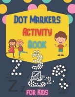 DOT MARKERS ACTIVITY BOOK FOR KIDS B093MYWVZ4 Book Cover