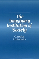 The Imaginary Institution Of Society 0262031345 Book Cover