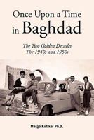 Once Upon a Time in Baghdad: The Two Golden Decades The 1940s and 1950s 1456853759 Book Cover