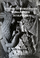 Studies in Burgundian Romanesque Sculpture, Volume I: Text 1899828257 Book Cover