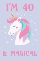I'm 40 And Magical Happy Birthday 40 Years Old Unicorn Journal Notebook: Lined Notebook / Journal Gift, 100 Pages, 6x9, Soft Cover, Matte Finish 1661726461 Book Cover