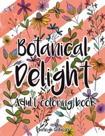 Botanical Delight Adult Coloring Book B0BD55T8ZF Book Cover