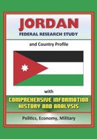 Jordan: Federal Research Study and Country Profile with Comprehensive Information, History, and Analysis - Politics, Economy, Military 1521246211 Book Cover