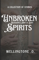 Unbroken Spirits: Resilience, Grit & Light B0H2118M7K Book Cover