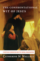 The Confrontational Wit of Jesus 1498228909 Book Cover