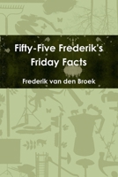 Fifty-Five Frederik's Friday Facts 1445237237 Book Cover