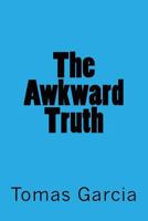 The Awkward Truth: None 1540889378 Book Cover