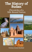 The History of Sudan: Chronicles of a Nile-Bound Nation B0CL58G1PL Book Cover