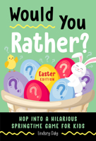 Would You Rather? Easter Edition: Hop into a Hilarious Springtime Game for Kids 0593435915 Book Cover