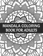 Mandala Coloring Book For Adults: Mandala Adult Coloring Book with Fun, Simple, Easy, and Relaxing for Boys, Girls, and Beginners Coloring Pages. B08PRX41WP Book Cover