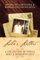 Lola's Letters: A Collection Of Family News & Homespun Grit 1432785540 Book Cover