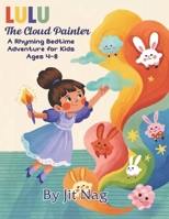 Lulu the Cloud Painter: A Rhyming Bedtime Adventure for Kids Ages 4-8 B0FRNF4MVM Book Cover