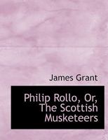 Philip Rollo: Or, the Scottish Musketeers 1144889634 Book Cover