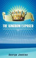 The Kingdom Exposed 1449750516 Book Cover