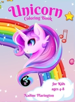 Unicorn Coloring Book for kids age 4-8: Amazing Unicorn, Girls Coloring Book Happy and Cute Unicorn coloring for Kids Adorable Designs for Girls & Boys Traveling Unicorn Coloring 0236169262 Book Cover