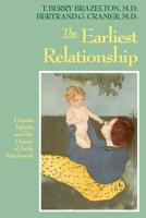 Earliest Relationship: Parents, Infants, and the Drama of Early Attachment 0201567644 Book Cover