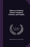 Gleanings from School-Life Experience, Or, Hints to Common School Teachers 1166015904 Book Cover