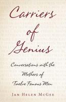 Carriers of Genius: Conversations with the Mothers of Twelve Famous Men 1634899091 Book Cover