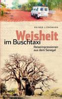 Weisheit im Buschtaxi: Reiseimpressionen aus dem Senegal 3837025160 Book Cover