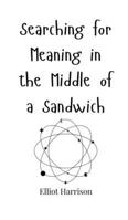 Searching for Meaning in the Middle of a Sandwich 1805661027 Book Cover