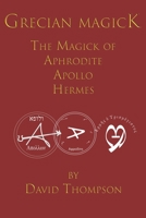 Grecian Magick: The Magick of Aphrodite, Apollo and Hermes B099BWLFCB Book Cover