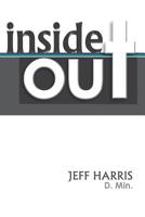 Inside Out: Beyond Emotions and the Real Story of What's Going On Inside of You 1536949639 Book Cover