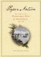 Paper Nation: The Story of the Picturesque Atlas of Australia 1886-1888 0522849490 Book Cover