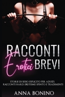 Racconti erotici brevi: Storie di Sesso Esplicito per Adulti. Racconti hard, Erotismo spinto e tradimenti 1801148139 Book Cover