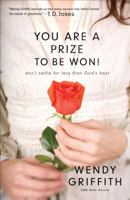 You Are a Prize to be Won: Don't Settle for Less Than God's Best 0800725212 Book Cover