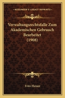 Verwaltungsrechtsfalle Zum Akademischen Gebrauch Bearbeitet (1908) 1165751011 Book Cover