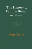The History of Famine Relief in China 110879095X Book Cover